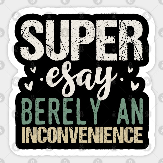 Super Easy Barely an Inconvenience Sticker by Tesszero